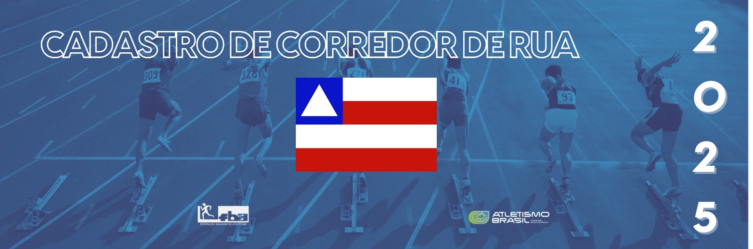 CADASTRO DE CORREDORES DE RUA 2025 - FEDERAÇÃO BAHIANA DE ATLETISMO